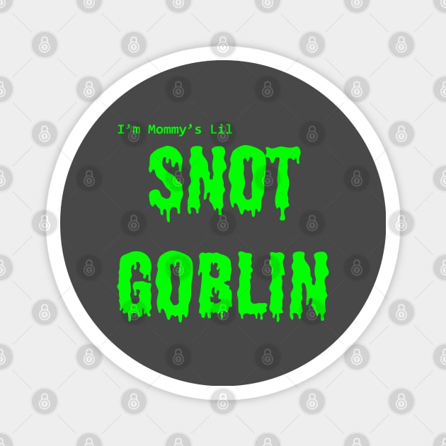 Mommy's Lil Snot Goblin Magnet by mennell